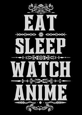 Eat Sleep Watch Anime