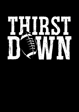 Thirst football down