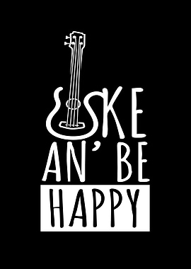 Uke An Be Happy Ukulele