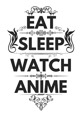Eat Sleep Watch Anime
