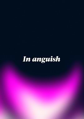 In anguish