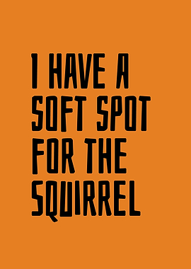 Soft spot for the Squirrel