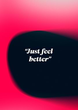 Just feel better