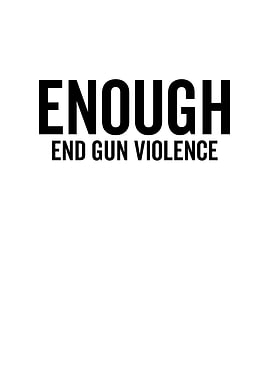 Enough End Gun Violence