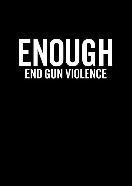Enough End Gun Violence