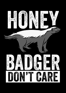 Honey badger dont care