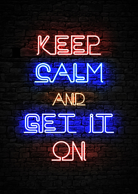 Keep Calm and get it on