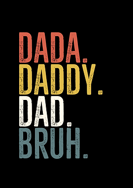 Dada Daddy Dad Bruh