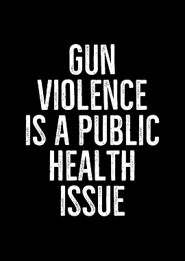 Gun Violence is a Public
