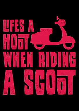 Scooter Driver LIFE IS A