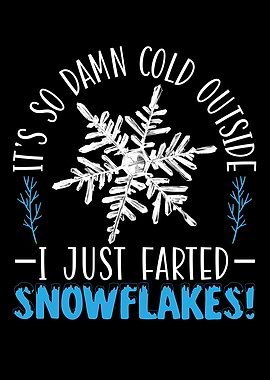 I Just Farted Snowflakes