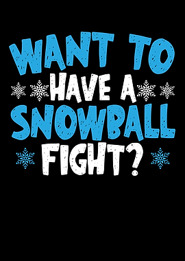Want To Have A Snowball