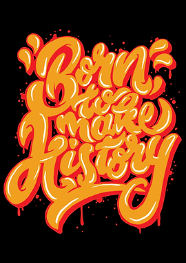 BORN TO MAKE HISTORY