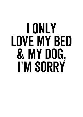 I Only Love My Bed and My