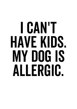 I Cant Have Kids My Dog