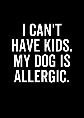 I Cant Have Kids My Dog