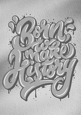 BORN TO MAKE HISTORY