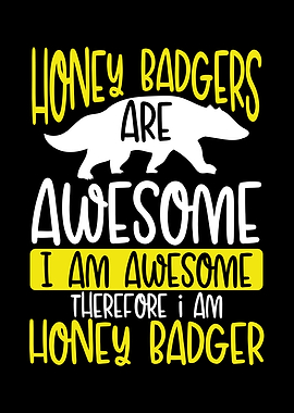 Honey badger are awesome