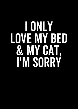I Only Love My Bed and My