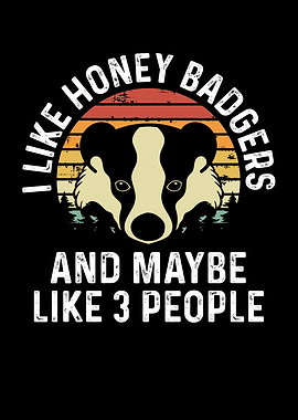 I like honey badgers