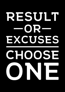 Result or Excuses