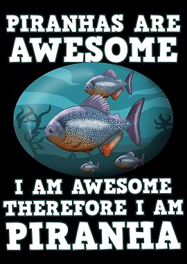 Piranhas Are Awesome