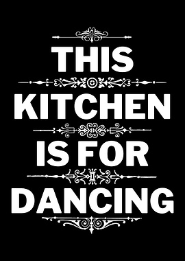 KITCHEN IS FOR DANCING