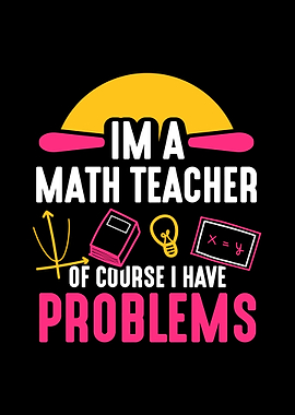 Im a math teacher
