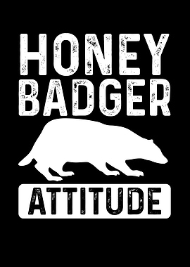 Honey badger attitude