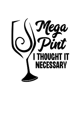 Mega Pint I Thought It