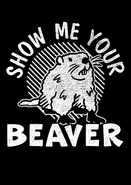 Show Me Your Beaver