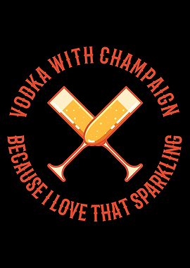 Vodka With Champaign Funny