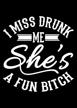 I Miss Drunk Me Shes A Fun
