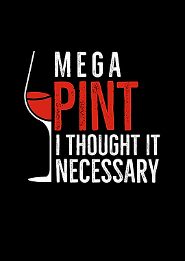 Mega Pint I Thought It