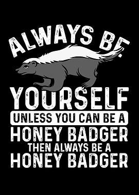 Always be youself honey ba