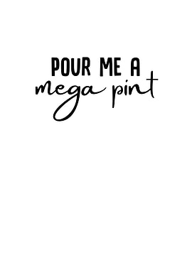 Pour Me a Mega Pint