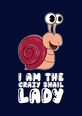 I Am The Crazy Snail Lady