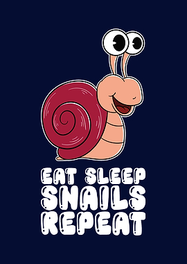 Eat Sleep Snails Repeat
