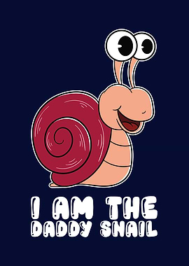 I Am The Daddy Snail