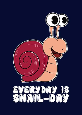 Everyday Is Snailday