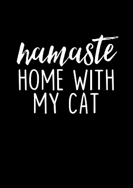 Namaste Home With My Cat