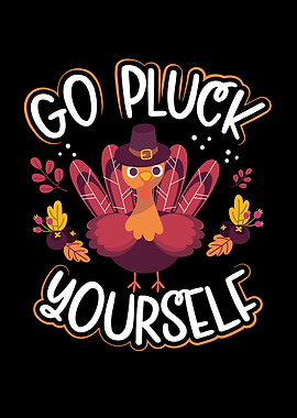 Go pluck yourself