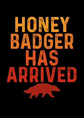 Honey badger has arrived
