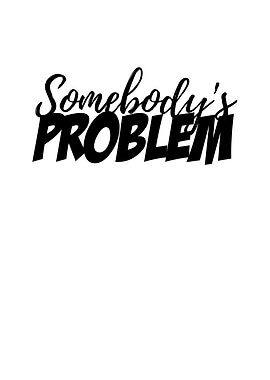 Somebodys Problem