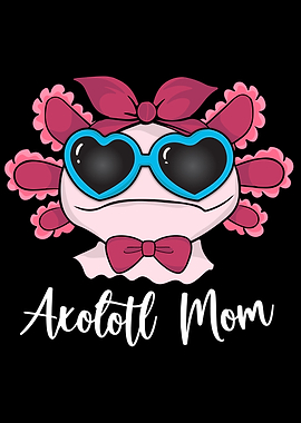 Axolotl Mom Mother Axolotl