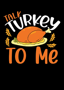 Talk turkey to me