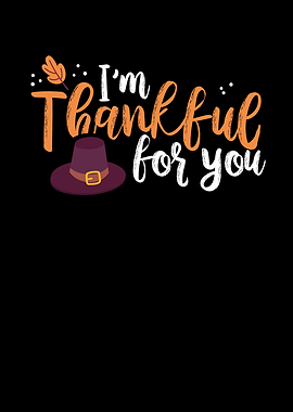 Im thankful for you thanks