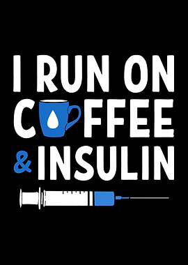 Run On Coffee and Insulin
