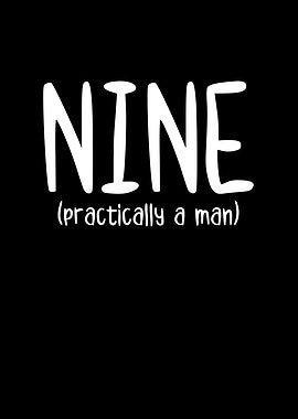 Nine Practically a Man