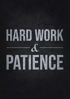 Hard Work and Patience